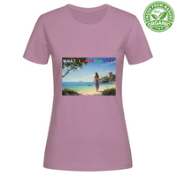 T-Shirt Woman Organic Women's Organic Cotton T-Shirt - What A Ne